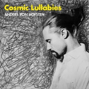 Anders Von Hofsten - Cosmic Lullabies ryhmässä CD @ Bengans Skivbutik AB (2006142)