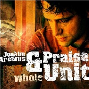 Arenius Joakim & Praise Unit - Whole ryhmässä CD @ Bengans Skivbutik AB (2008338)