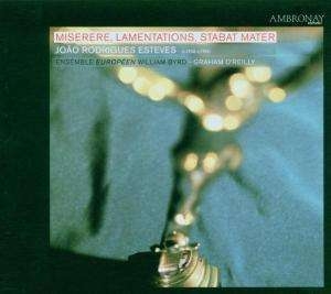 Esteves Joao Rodrigues - Miserere,Lamentations,Stabat M ryhmässä CD @ Bengans Skivbutik AB (2009273)