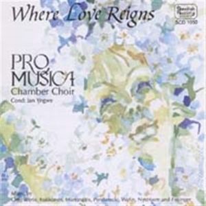 Kammarkören Pro Musica - Where Love Reigns ryhmässä CD @ Bengans Skivbutik AB (2012819)