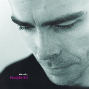 Ed Fredrik - Works By Fredrik Ed ryhmässä CD @ Bengans Skivbutik AB (2014664)