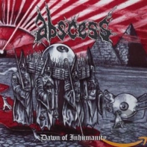 Abscess - Dawn Of Inhumnaity ryhmässä CD @ Bengans Skivbutik AB (2032060)