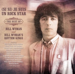 Wyman Bill - Je Suis Un Rock StarBest Of Bill ryhmässä CD @ Bengans Skivbutik AB (2032675)