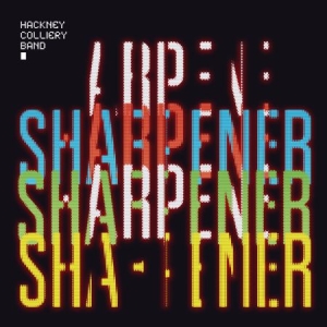 Hackney Colliery Band - Sharpener ryhmässä CD @ Bengans Skivbutik AB (2038862)