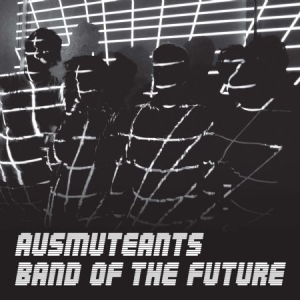 Ausmuteants - Band Of The Future ryhmässä VINYYLI @ Bengans Skivbutik AB (2040113)