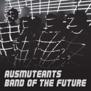 Ausmuteants - Band Of The Future ryhmässä CD @ Bengans Skivbutik AB (2040114)