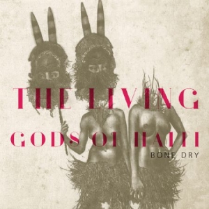 Living Gods Of Haiti - Bone Dry ryhmässä CD @ Bengans Skivbutik AB (2042367)