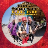 Lil Ed & The Blues Imperials - Big Sound Of Lil Ed & The Blues Imp ryhmässä CD @ Bengans Skivbutik AB (2042391)