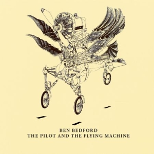 Bedford Ben - Pilot And The Flying Machine ryhmässä CD @ Bengans Skivbutik AB (2042638)