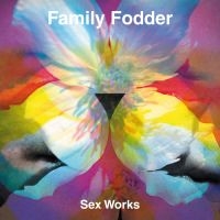 Family Fodder - Sex Works ryhmässä VINYYLI @ Bengans Skivbutik AB (2055084)