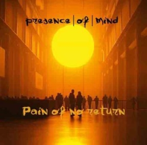 Presence Of Mind - Pain Of No Return ryhmässä CD @ Bengans Skivbutik AB (2057002)