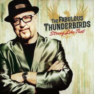 Fabulous Thunderbirds - Strong Like That ryhmässä CD @ Bengans Skivbutik AB (2057848)