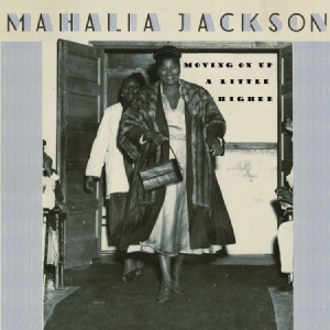 Mahalia Jackson - Moving On Up A Little Higher ryhmässä CD @ Bengans Skivbutik AB (2058271)