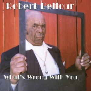 Belfour Robert - Whats Wrong With You ryhmässä VINYYLI @ Bengans Skivbutik AB (2058278)