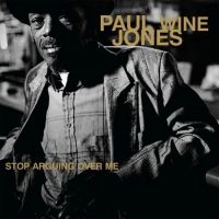 Jones Paul Wine - Stop Arguing Over Me ryhmässä VINYYLI @ Bengans Skivbutik AB (2058323)