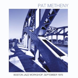 Metheny Pat - Boston Jazz Workshop 1976 ryhmässä Minishops / Pat Metheny @ Bengans Skivbutik AB (2058393)