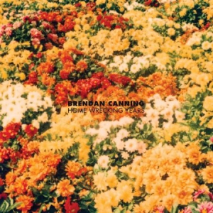 Canning Brendan - Home Wrecking Years ryhmässä VINYYLI @ Bengans Skivbutik AB (2060776)