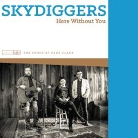 Skydiggers - Here Without You ryhmässä CD @ Bengans Skivbutik AB (2060780)