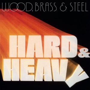 Wood Brass & Steel - Hard & Heavy ryhmässä VINYYLI @ Bengans Skivbutik AB (2060889)