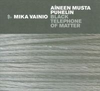 Vainio Mika - Black Telephone Of Matter ryhmässä CD @ Bengans Skivbutik AB (2060922)