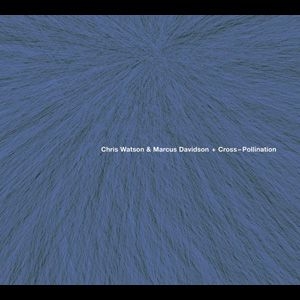 Watson Chris & Davidson Marcus - Cross-Pollination ryhmässä CD @ Bengans Skivbutik AB (2060944)