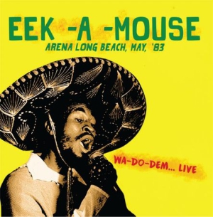 Eek-A-Mouse - Arena Long Beah 1983Wa-Do-Dem ryhmässä CD @ Bengans Skivbutik AB (2061034)