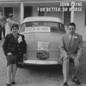 Prine John - For Better, Or Worse ryhmässä CD @ Bengans Skivbutik AB (2062457)