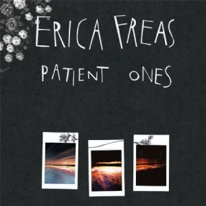 Freas Erica - Patient Ones ryhmässä VINYYLI @ Bengans Skivbutik AB (2062549)