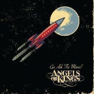 Angels Or Kings - Go Ask The Moon ryhmässä CD @ Bengans Skivbutik AB (2071248)