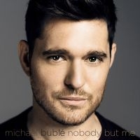 MICHAEL BUBLÉ - NOBODY BUT ME (CD DELUXE) ryhmässä Minishops / Michael Buble @ Bengans Skivbutik AB (2071257)