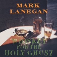 Lanegan Mark - Whiskey For The Holy Ghost (2 Lp Vi ryhmässä ME SUOSITTELEMME / Bengans Henkilökunnan Vinkit / Tuomitse kannen perusteella @ Bengans Skivbutik AB (2071907)