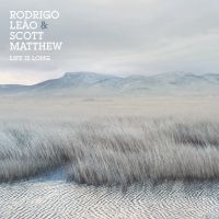 Matthew Scott And Rodrigo Leao - Life Is Long ryhmässä CD @ Bengans Skivbutik AB (2074063)