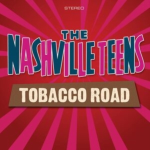 Nashville Teens - Tobacco Road ryhmässä CD @ Bengans Skivbutik AB (2083896)
