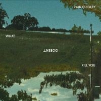 Quigley Ryan - What Doesn't Kill You ryhmässä CD @ Bengans Skivbutik AB (2084259)