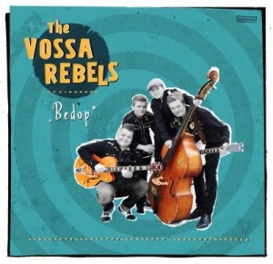 Vossa Rebels - Bedop ryhmässä ME SUOSITTELEMME / Joululahjavinkki: CD @ Bengans Skivbutik AB (2084304)