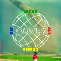 Dawes - We're All Gonna Die ryhmässä VINYYLI @ Bengans Skivbutik AB (2097302)