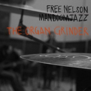 Free Nelson Mandoomjazz - Organ Grinder ryhmässä VINYYLI @ Bengans Skivbutik AB (2098489)