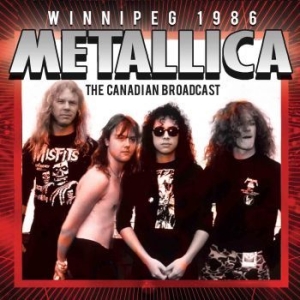 Metallica - Winnipeg (Live Broadcasts) 1986 ryhmässä ME SUOSITTELEMME / Joululahjavinkki: CD @ Bengans Skivbutik AB (2100476)