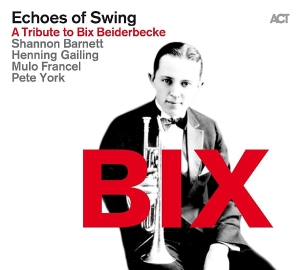 Barnett Shannon Gailing Henning - Echoes Of Swing - A Tribute To Bix ryhmässä CD @ Bengans Skivbutik AB (2100490)