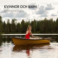 Frida Hyvönen - Kvinnor Och Barn ryhmässä ME SUOSITTELEMME / Bengans Henkilökunnan Vinkit / Svensktoppen! @ Bengans Skivbutik AB (2101538)