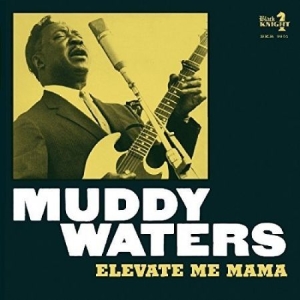 Waters Muddy - Elevate Me Mama ryhmässä CD @ Bengans Skivbutik AB (2101934)