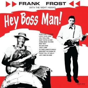 Frank Frost - Hey Boss Man ryhmässä VINYYLI @ Bengans Skivbutik AB (2101961)