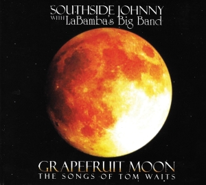 Southside Johnny - Grapefruit Moon: The Songs Of Tom Waits ryhmässä CD @ Bengans Skivbutik AB (2101995)