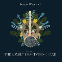 Lonely Heartstring Band - Deep Waters ryhmässä CD @ Bengans Skivbutik AB (2102032)