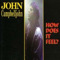 Campbelljohn John - How Does It Feel ryhmässä CD @ Bengans Skivbutik AB (2103203)