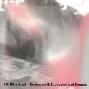 Biberkopf J.G. - Ecologies Ii: Ecosystems Of Excess ryhmässä VINYYLI @ Bengans Skivbutik AB (2103263)