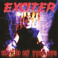 EXCITER - BLOOD OF TYRANTS ryhmässä CD @ Bengans Skivbutik AB (2104319)