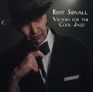 Kent Sidvall - Victory For The Cool Jazz ryhmässä CD @ Bengans Skivbutik AB (2114679)