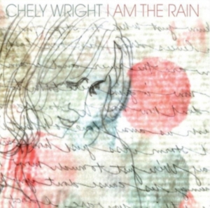 Wright Chely - I Am the Rain ryhmässä CD @ Bengans Skivbutik AB (2150501)