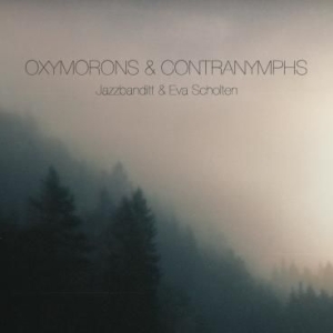 Jazzbanditt & Eva Scholten - Oxymorons & Contranymphs ryhmässä CD @ Bengans Skivbutik AB (2168099)